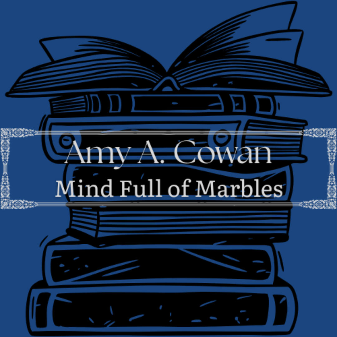 Mind Full of Marbles by Amy A. Cowan
